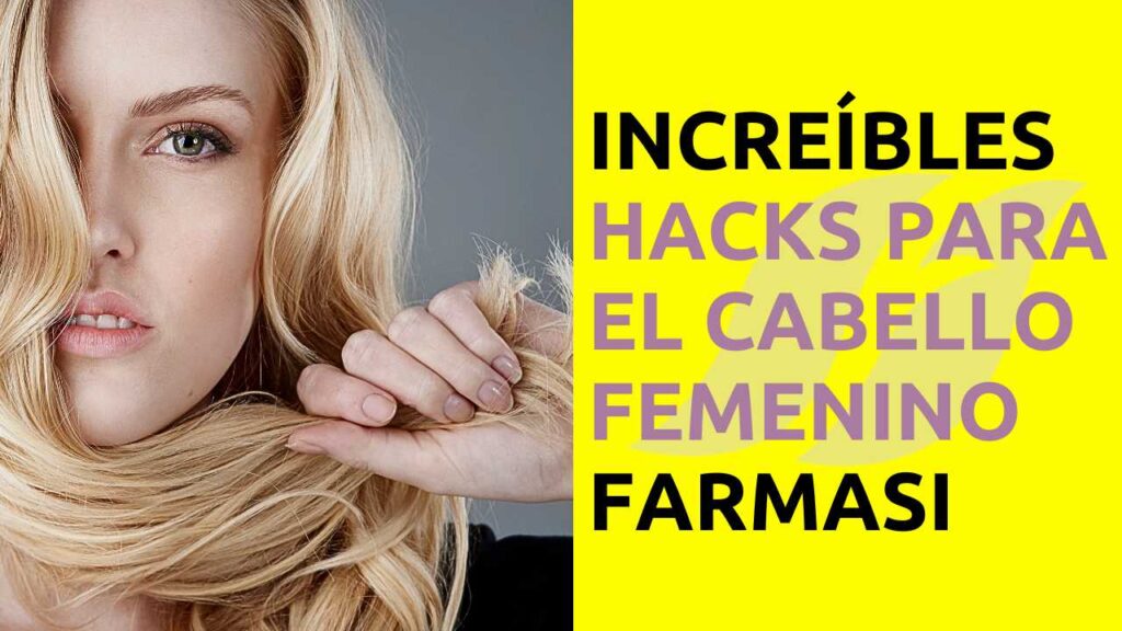 Hacks para el Cabello Femenino que Debes Saber para Cuidarlo Correctamente